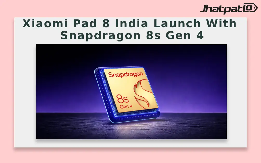  Xiaomi Pad 8 India Launch With Snapdragon 8s Gen 4